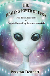 Healing Power of UFOs: 300 True Accounts of People Healed by Extraterrestrials