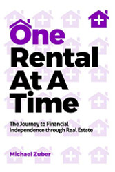 One Rental At A Time: The Journey to Financial Independence through Real Estate