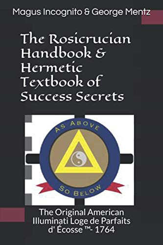 Rosicrucian Handbook & Hermetic Textbook of Success Secrets