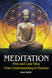 Meditation: First and Last Step - From Understanding to Practice