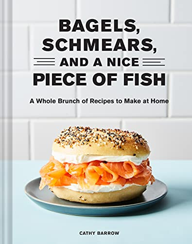 Bagels Schmears and a Nice Piece of Fish: A Whole Brunch of