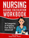 Nursing Dosage Calculation Workbook: 24 Categories Of Problems