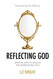 Reflecting God: Spiritual Keys to Unlock the Supernatural You