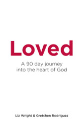 Loved: A 90 day journey into the heart of God