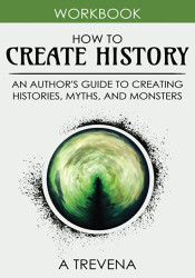 How to Create History: An Author's Guide to Creating Histories