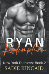 Ryan Redemption: A Dark Mafia Reverse Harem. Book 2 in New York Ruthless Series