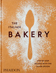 Italian Bakery: Step-by-Step Recipes with the Silver Spoon