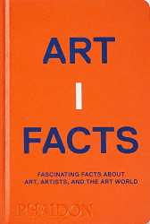 Artifacts: Fascinating Facts about Art Artists and the Art World