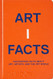 Artifacts: Fascinating Facts about Art Artists and the Art World