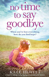 No Time to Say Goodbye: A heartbreaking and gripping emotional page turner
