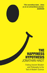 Happiness Hypothesis: Ten Ways to Find Happiness and Meaning in Life
