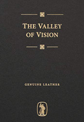 Valley of Vision: A Collection of Puritan Prayers and Devotions