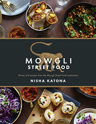 Mowgli Street Food: Stories and recipes from the Mowgli Street Food restaurants