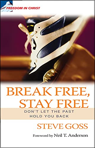 Break Free Stay Free: Don't let the past hold you back
