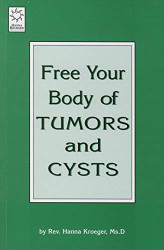 Free Your Body of Tumors and Cysts