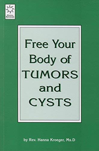 Free Your Body of Tumors and Cysts