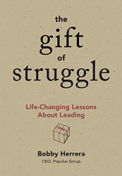 Gift of Struggle: Life-Changing Lessons About Leading