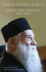 Father George Calciu: Interviews Talks and Homilies