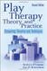 Play Therapy Theory And Practice