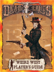 Weird West Player's Guide (Deadlands: The Weird West)