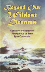 Beyond our Wildest Dreams: A History of Overeaters Anonymous as