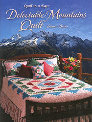 Delectable Mountains Quilt (Quilt in a Day Series)
