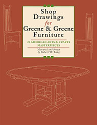 Shop Drawings for Greene & Greene Furniture: 23 American Arts and