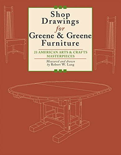 Shop Drawings for Greene & Greene Furniture: 23 American Arts and