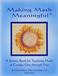 Making Math Meaningful: A Source Book for Teaching Math in Grades One Through Five