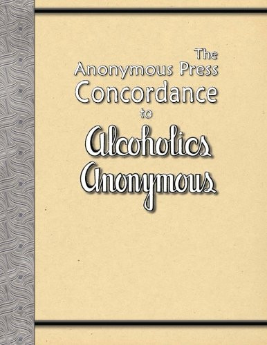 Anonymous Press Concordance to Alcoholics Anonymous