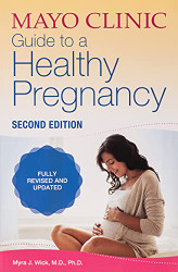 Mayo Clinic Guide to a Healthy Pregnancy: : Fully Revised and Updated
