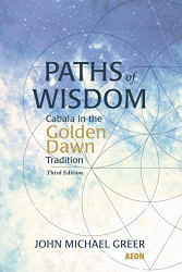 Paths of Wisdom: Cabala in the Golden Dawn Tradition:
