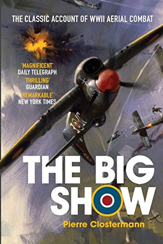 Big Show: The Classic Account of WWII Aerial Combat