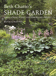 Beth Chatto's Shade Garden: Shade-Loving Plants for Year-Round Interest
