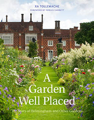 Garden Well Placed: The Story of Helmingham and Other Gardens