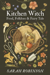 Kitchen Witch: Food Folklore & Fairy Tale