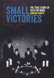 Small Victories: The True Story of Faith No More