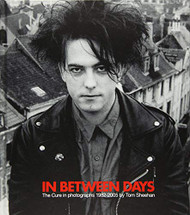 In Between Days: The Cure In Photographs 1982-2005: Edition