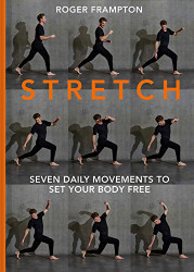 Stretch!: Seven Daily Movements to Set Your Body Free