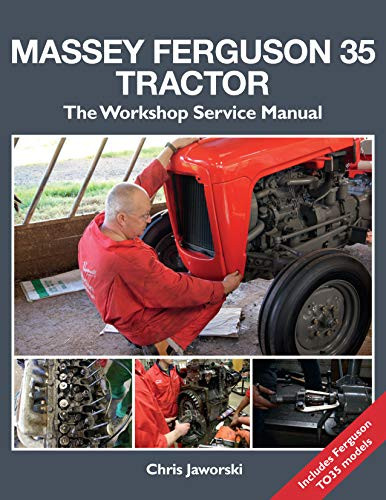 Massey rguson 35 Tractor: The Workshop Service Manual: Includes