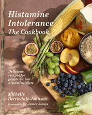 Histamine Intolerance The Cookbook: Delicious recipes for people
