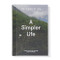 Simpler Life: A guide to greater serenity ease and clarity