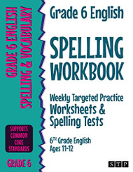 Grade 6 English Spelling Workbook: Weekly Targeted Practice