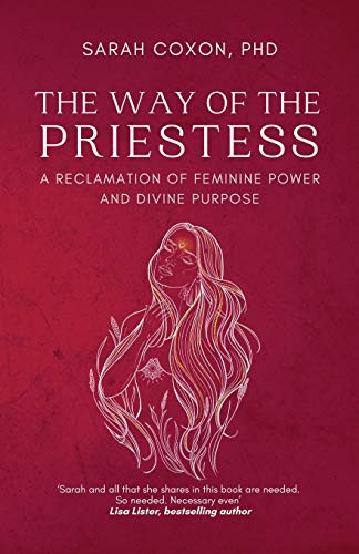 Way of the Priestess: A Reclamation of Feminine Power and Divine Purpose