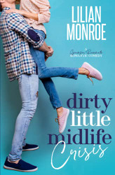 Dirty Little Midlife Crisis: A Grumpy Roommate Romantic Comedy