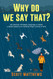 Why Do We Say That? 101 Idioms Phrases Sayings & Facts! A Brief