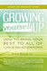 Growing Yourself Up: How to bring your best to all of life's relationships