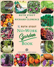 Ruth Stout No-Work Garden Book: Secrets of the Famous Year Round Mulch Method