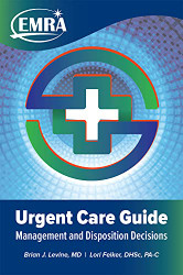 EMRA Urgent Care Guide: Management and Disposition Decisions