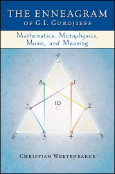 Enneagram of G. I. Gurdjieff: Mathematics Metaphysics Music and Meaning